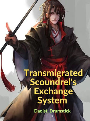 
                        Transmigrated Scoundrel's Exchange System
                    